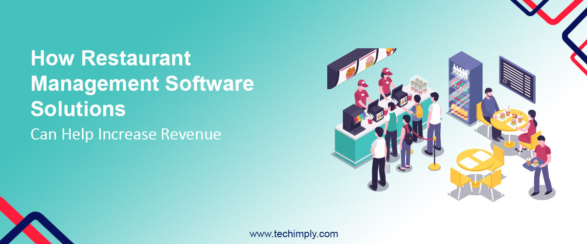 How Restaurant Management Software Solutions Can Help Increase Revenue